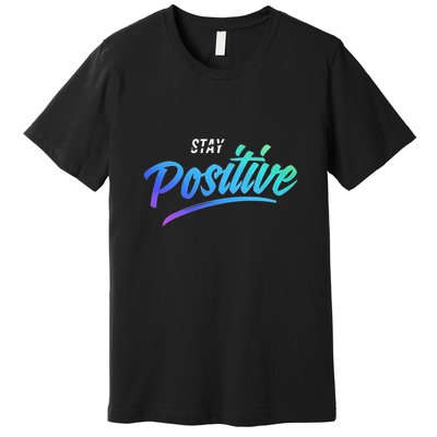 Stay Positive | Funny Math Clothes Premium T-Shirt