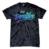 Stay Positive | Funny Math Clothes Tie-Dye T-Shirt