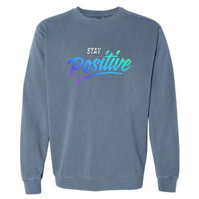 Stay Positive | Funny Math Clothes Garment-Dyed Sweatshirt