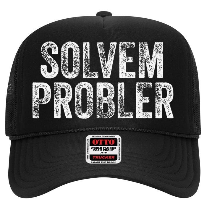 Solvem Probler Funny Problem Solver Vintage Distressed High Crown Mesh Back Trucker Hat