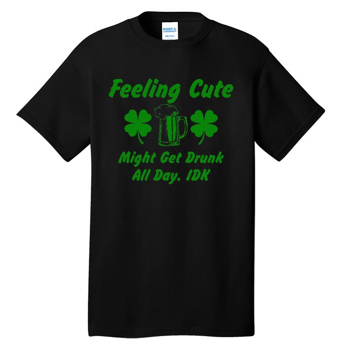 Saint Patrick's Feeling Cute Drunk St. Paddys Day Shenanigan Tall T-Shirt