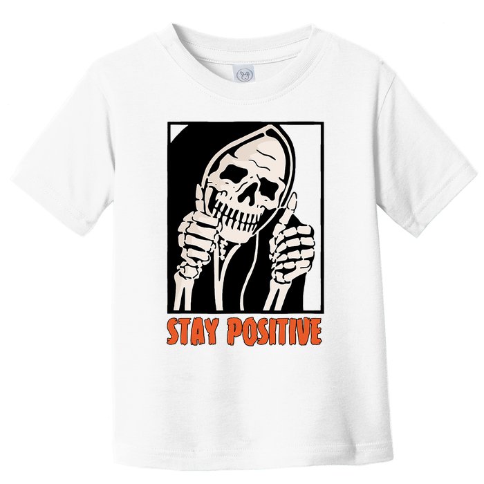 Stay Positive Funny Skeleton Thumbs Up Spooky Halloween Toddler T-Shirt