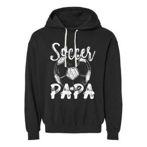 Soccer Papa For  Family Matching Team Player Soccer Ball Garment-Dyed Fleece Hoodie