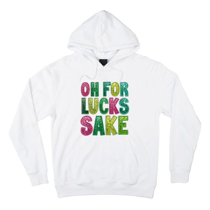 St Patricks Funny Oh For Lucks Sake Clover Printed Hoodie