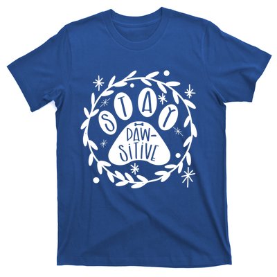 Stay Pawsitive Funny Dog Mom Gift T-Shirt