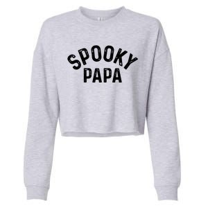 Spooky Papa Family Matching Halloween Dad Grandpa Costume Gift Cropped Pullover Crew