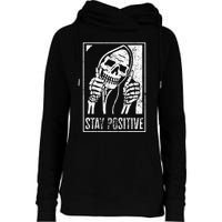 Stay Positive Funny Skeleton Be Positive Skull Halloween Womens Funnel Neck Pullover Hood