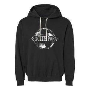 Soccer Papa Family Matching Team Player Gift Sport Lover Dad Garment-Dyed Fleece Hoodie