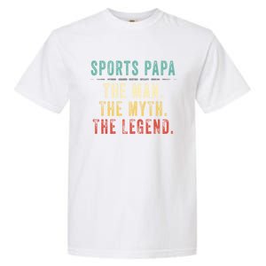 Sports Papa Fathers Day Sports Papa Myth Legend Gift Garment-Dyed Heavyweight T-Shirt