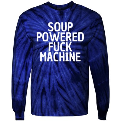 Soup Powered Fuck Machine Funny Sayings Tie-Dye Long Sleeve Shirt