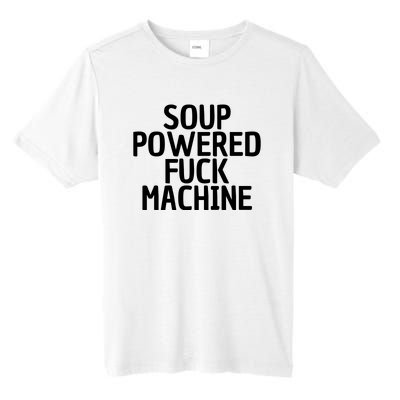 Soup Powered Fuck Machine Funny Sayings Tall Fusion ChromaSoft Performance T-Shirt