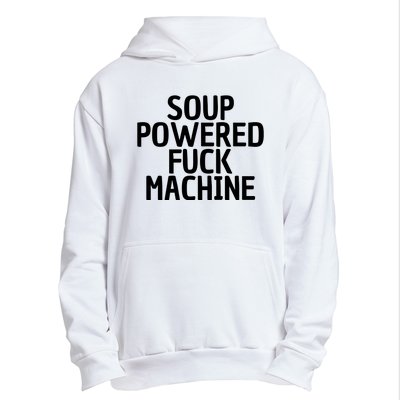 Soup Powered Fuck Machine Funny Sayings Urban Pullover Hoodie