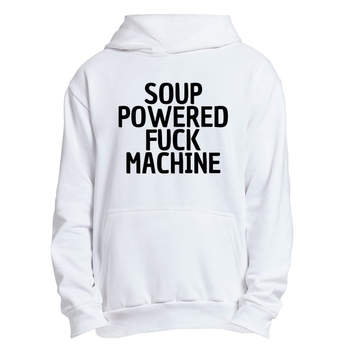 Soup Powered Fuck Machine Funny Sayings Urban Pullover Hoodie