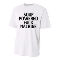 Soup Powered Fuck Machine Funny Sayings Performance Sprint T-Shirt