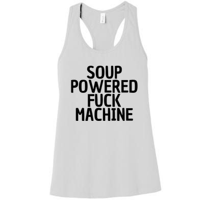 Soup Powered Fuck Machine Funny Sayings Women's Racerback Tank