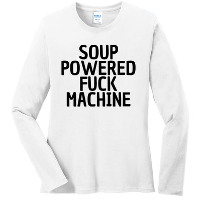 Soup Powered Fuck Machine Funny Sayings Ladies Long Sleeve Shirt