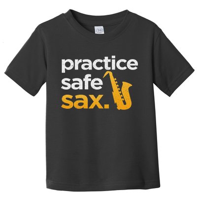 Sax Player Funny Quotes Band Geek Jazz Blues Practice Safe Sax Funny Saxophone Musician Band Joke Gi Toddler T-Shirt