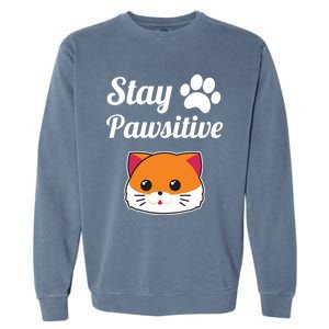 Stay Pawsitive Funny Cat Lover Motivational Gift Garment-Dyed Sweatshirt