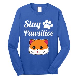 Stay Pawsitive Funny Cat Lover Motivational Gift Long Sleeve Shirt