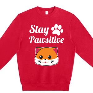 Stay Pawsitive Funny Cat Lover Motivational Gift Premium Crewneck Sweatshirt