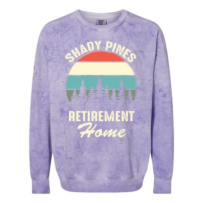 Shady Pines Funny Quote Retirement Day Party Home Colorblast Crewneck Sweatshirt