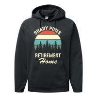 Shady Pines Funny Quote Retirement Day Party Home Performance Fleece Hoodie