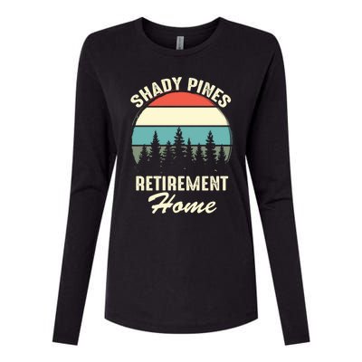 Shady Pines Funny Quote Retirement Day Party Home Womens Cotton Relaxed Long Sleeve T-Shirt