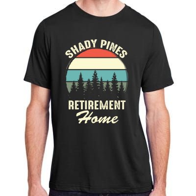 Shady Pines Funny Quote Retirement Day Party Home Adult ChromaSoft Performance T-Shirt