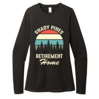 Shady Pines Funny Quote Retirement Day Party Home Womens CVC Long Sleeve Shirt