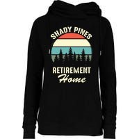 Shady Pines Funny Quote Retirement Day Party Home Womens Funnel Neck Pullover Hood