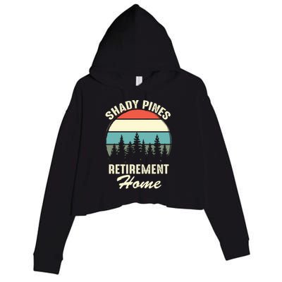 Shady Pines Funny Quote Retirement Day Party Home Crop Fleece Hoodie