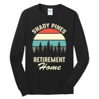 Shady Pines Funny Quote Retirement Day Party Home Tall Long Sleeve T-Shirt