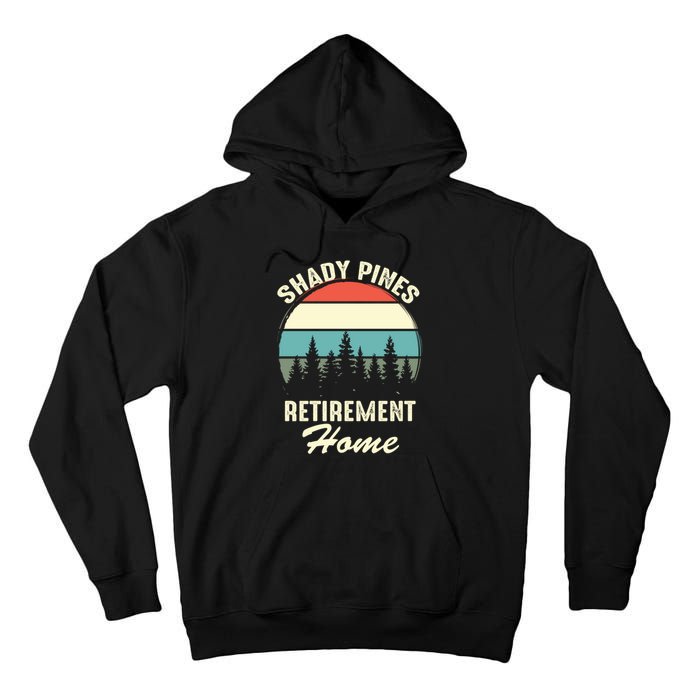 Shady Pines Funny Quote Retirement Day Party Home Tall Hoodie