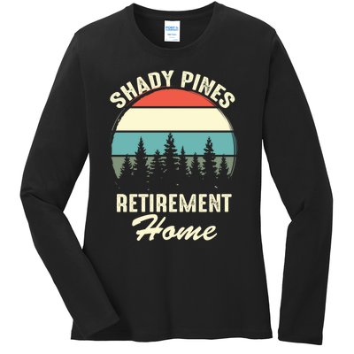 Shady Pines Funny Quote Retirement Day Party Home Ladies Long Sleeve Shirt