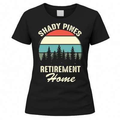 Shady Pines Funny Quote Retirement Day Party Home Women's T-Shirt