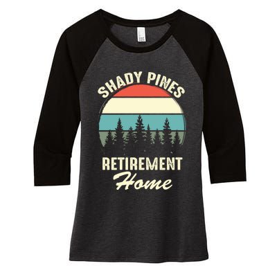 Shady Pines Funny Quote Retirement Day Party Home Women's Tri-Blend 3/4-Sleeve Raglan Shirt