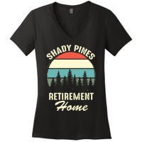 Shady Pines Funny Quote Retirement Day Party Home Women's V-Neck T-Shirt