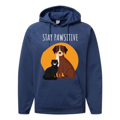 Stay Pawsitive Funny Cats And Dogs Gift Performance Fleece Hoodie