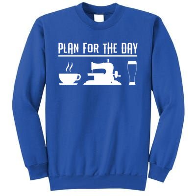 Sewers Plan For The Day Sewing Machine Sewing Seamstress Gift Tall Sweatshirt