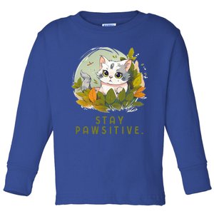 Stay Pawsitive Funny Perfect Sarcastic For Cat Lovers Cool Gift Toddler Long Sleeve Shirt