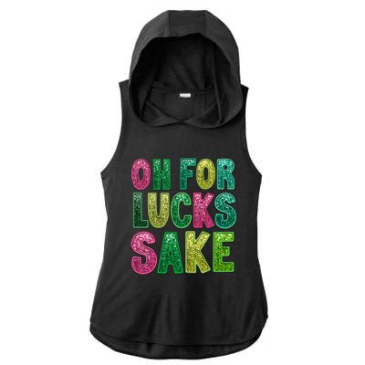 St. PatrickS Funny Oh For Lucks Sake Clover Printed Ladies PosiCharge Tri-Blend Wicking Draft Hoodie Tank