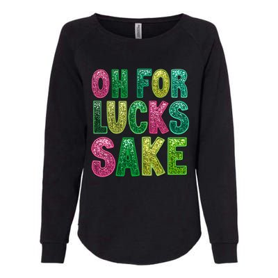 St. PatrickS Funny Oh For Lucks Sake Clover Printed Womens California Wash Sweatshirt