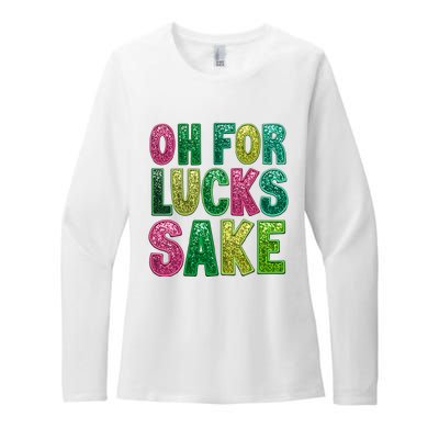 St. PatrickS Funny Oh For Lucks Sake Clover Printed Womens CVC Long Sleeve Shirt