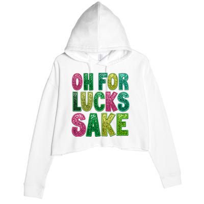 St. PatrickS Funny Oh For Lucks Sake Clover Printed Crop Fleece Hoodie