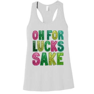 St. PatrickS Funny Oh For Lucks Sake Clover Printed Women's Racerback Tank