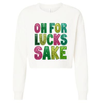 St. PatrickS Funny Oh For Lucks Sake Clover Printed Cropped Pullover Crew