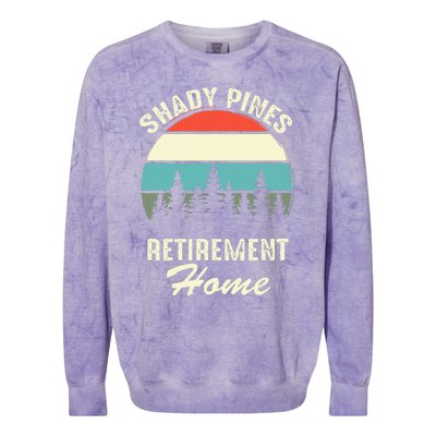 Shady Pines Funny Quote Retirement Day Party Home Colorblast Crewneck Sweatshirt