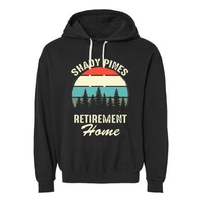 Shady Pines Funny Quote Retirement Day Party Home Garment-Dyed Fleece Hoodie