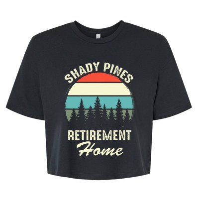 Shady Pines Funny Quote Retirement Day Party Home Bella+Canvas Jersey Crop Tee