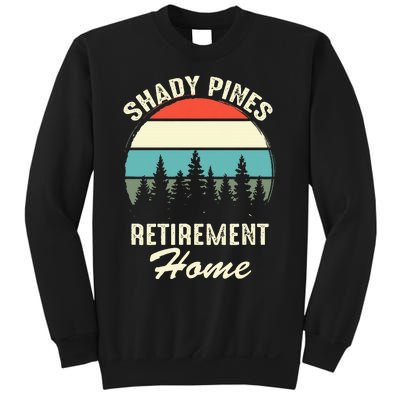 Shady Pines Funny Quote Retirement Day Party Home Sweatshirt